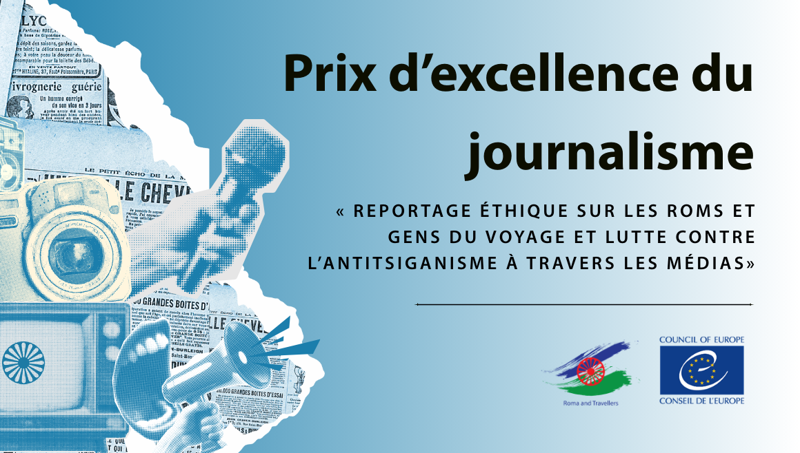 Appel à candidatures - Prix d’Excellence du Journalisme : Reportage éthique sur les Roms et les Gens du voyage et lutte contre l’antitsiganisme à travers les médias