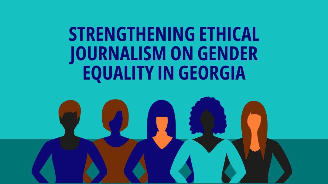 Strengthening Ethical Journalism on Gender Equality in Georgia