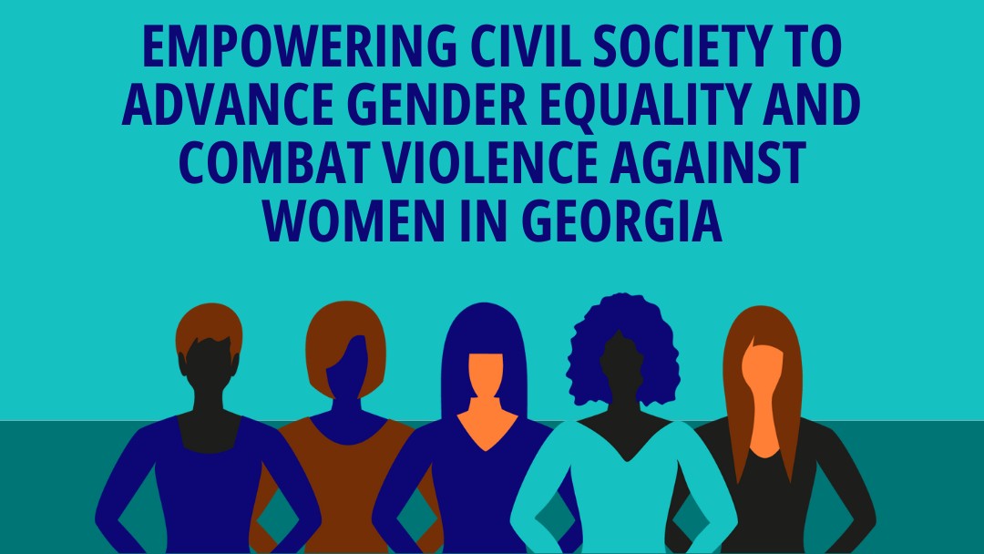 Empowering Civil Society to Advance Gender Equality and Combat Violence Against Women in Georgia