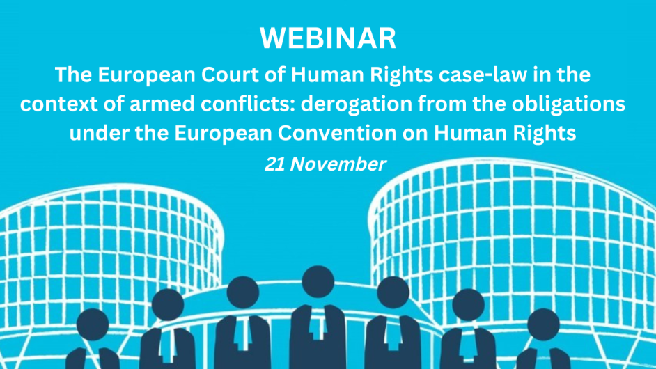 Registration for participation in a webinar on the topic «The European Court of Human Rights case-law in the context of armed conflicts: derogation from the obligations under the European Convention on Human Rights» has been announced