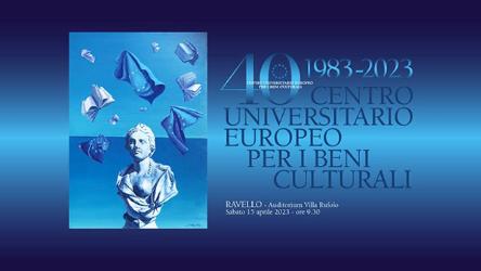 40e Anniversaire du Centre Universitaire Européen pour le Patrimoine Culturel