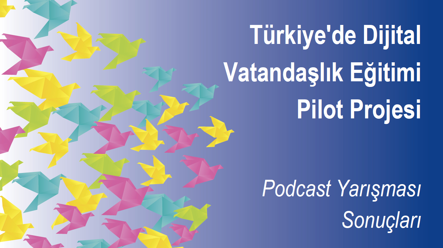 Türkiye’de Dijital Vatandaşlık Eğitimi Pilot Projesi Podcat Yarışması Sonuçları
