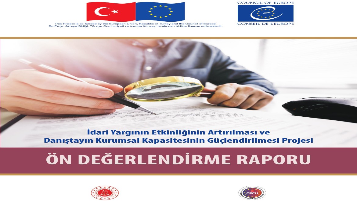 İdari Yargının Etkinliğinin Artırılması ve Danıştayın Kurumsal Kapasitesinin Güçlendirilmesi Projesi Kapsamında Hazırlanan Ön Değerlendirme Raporu Yayınlandı
