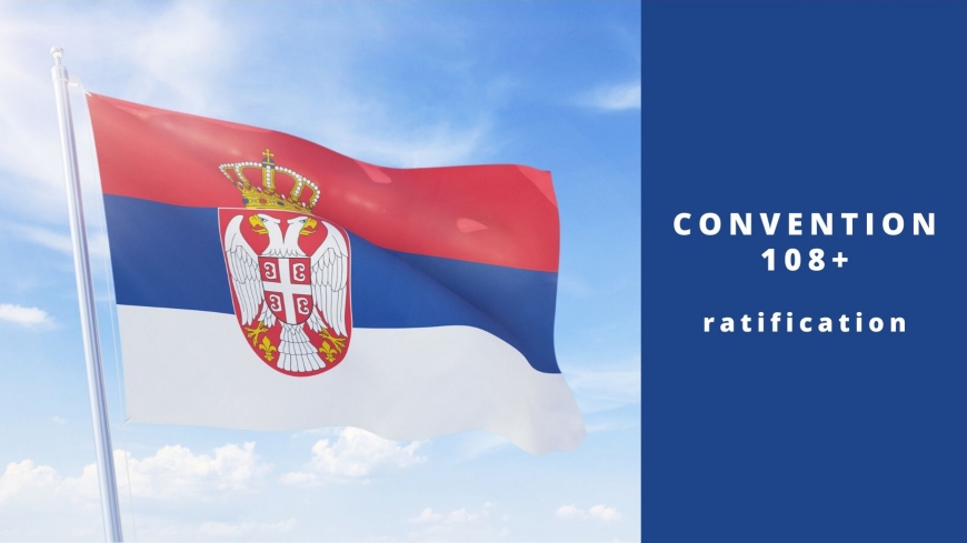 Serbia ratifies Convention 108+